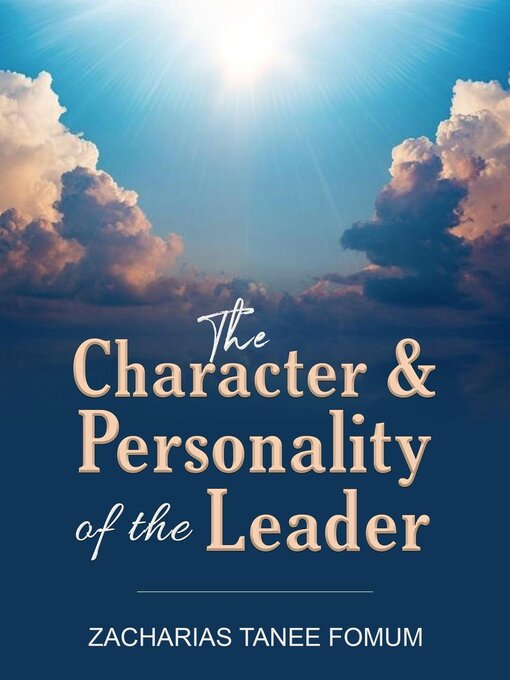 Title details for The Character and Personality of the Leader by Zacharias Tanee Fomum - Available